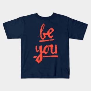 Be You (in red-orange) Kids T-Shirt